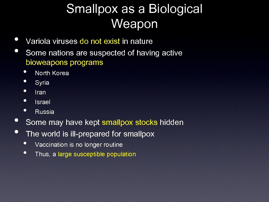 Smallpox as a Biological Weapon • • Variola viruses do not exist in nature