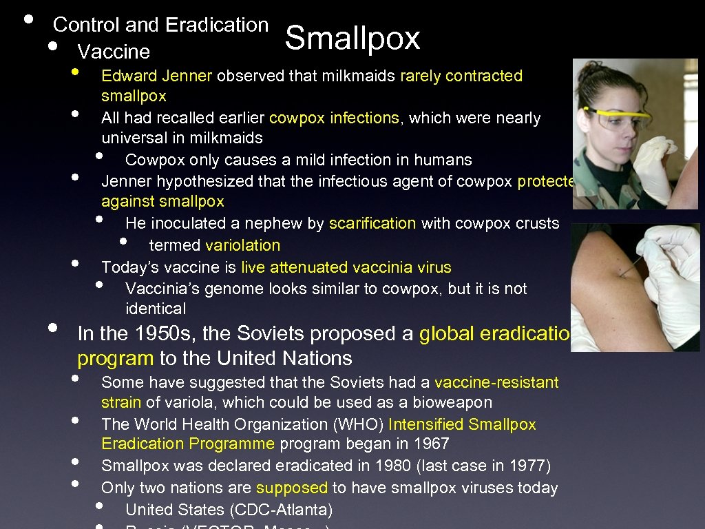  • Control and Eradication Vaccine • • Edward Jenner observed that milkmaids rarely