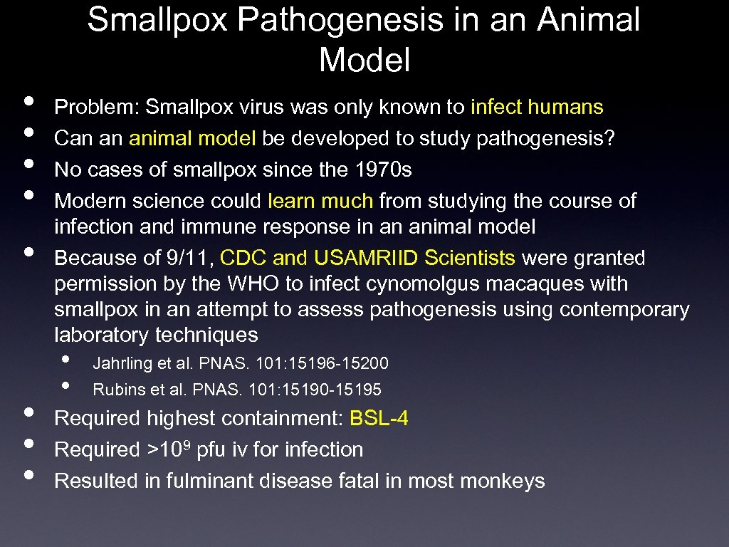 Smallpox Pathogenesis in an Animal Model • • Problem: Smallpox virus was only known