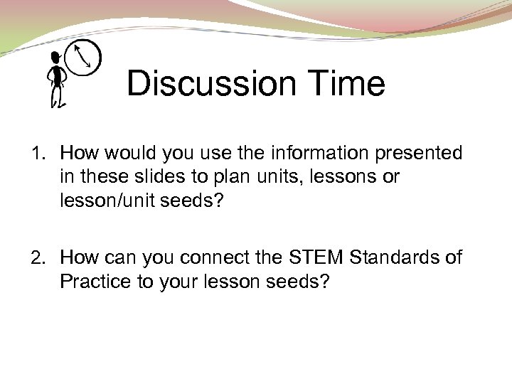 Discussion Time 1. How would you use the information presented in these slides to