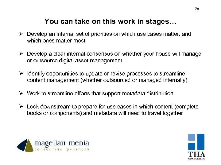 25 25 You can take on this work in stages… Ø Develop an internal