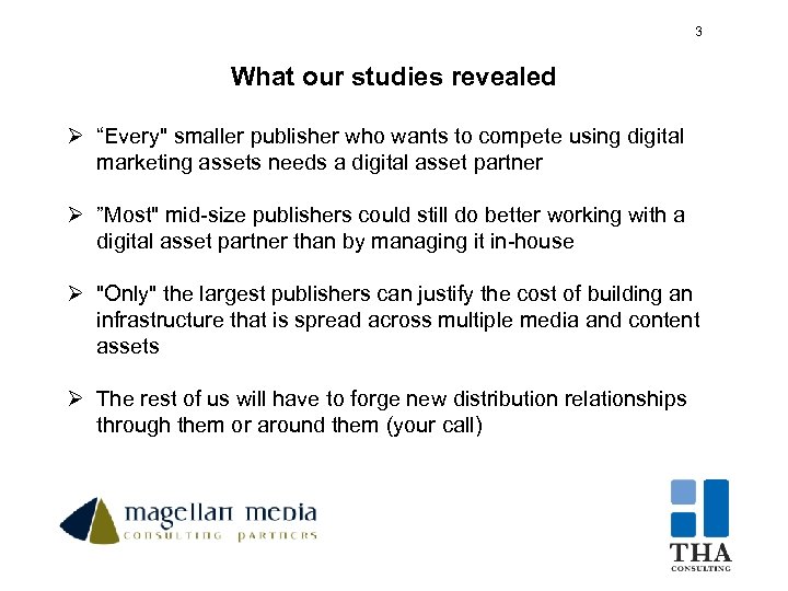3 3 What our studies revealed Ø “Every" smaller publisher who wants to compete
