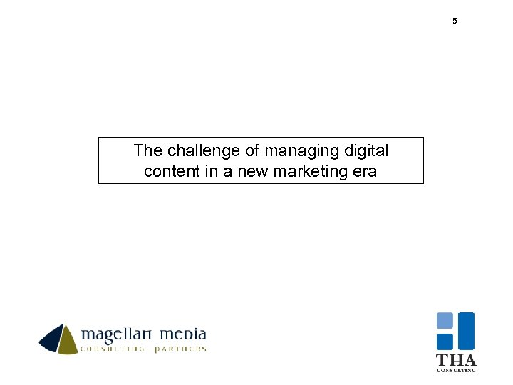 5 5 The challenge of managing digital content in a new marketing era 