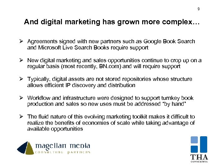 9 9 And digital marketing has grown more complex… Ø Agreements signed with new