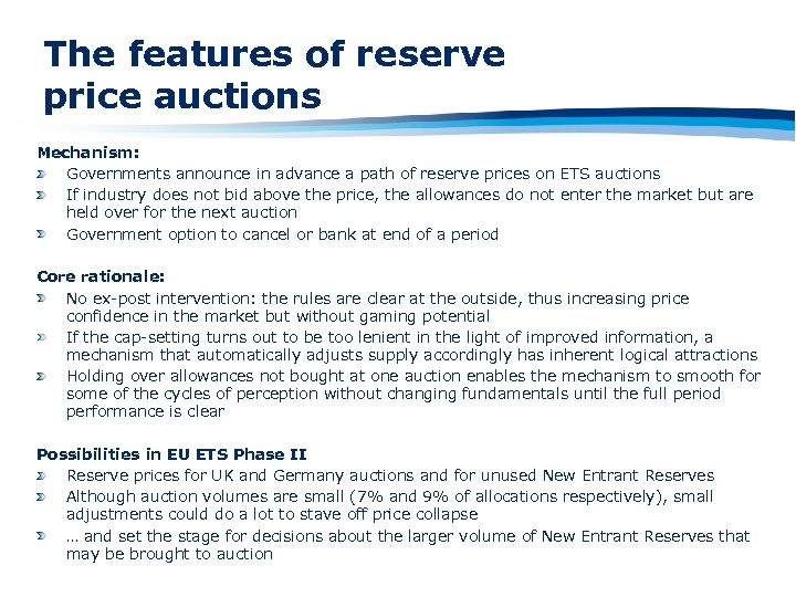 The features of reserve price auctions Mechanism: Governments announce in advance a path of