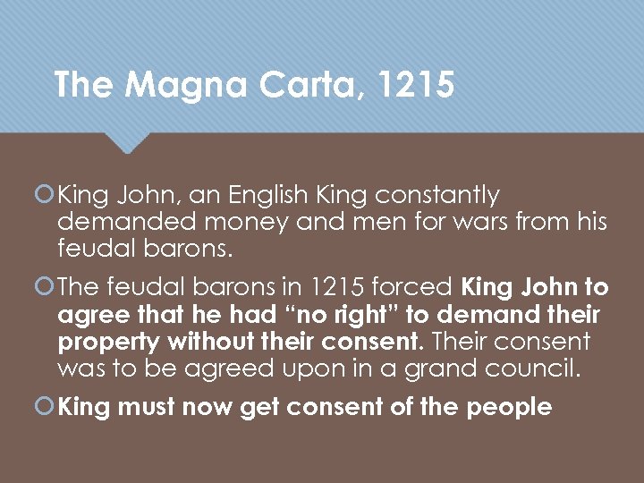 The Magna Carta, 1215 King John, an English King constantly demanded money and men