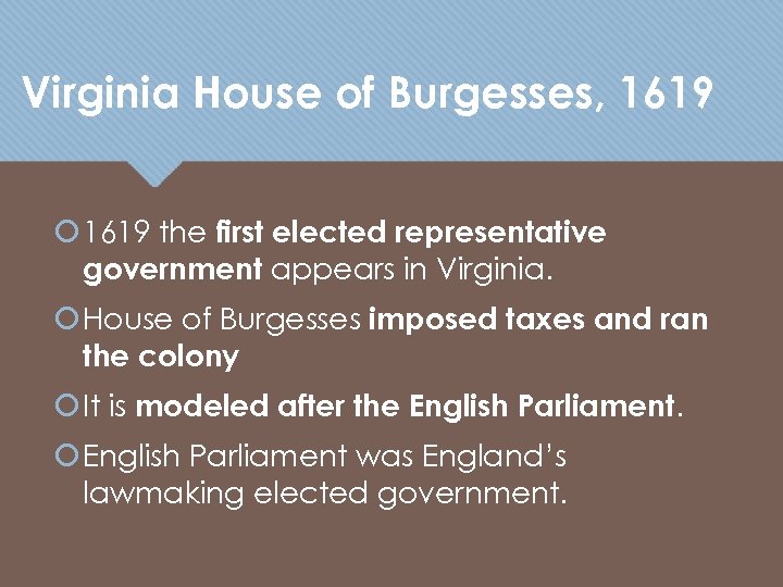 Virginia House of Burgesses, 1619 the first elected representative government appears in Virginia. House