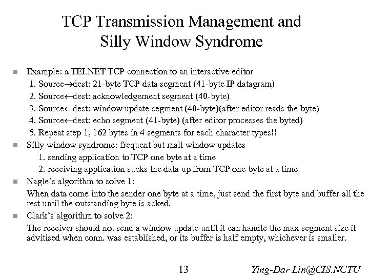 TCP Transmission Management and Silly Window Syndrome n n Example: a TELNET TCP connection