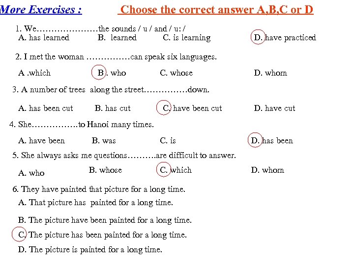 More Exercises : Choose the correct answer A, B, C or D 1. We…………………the