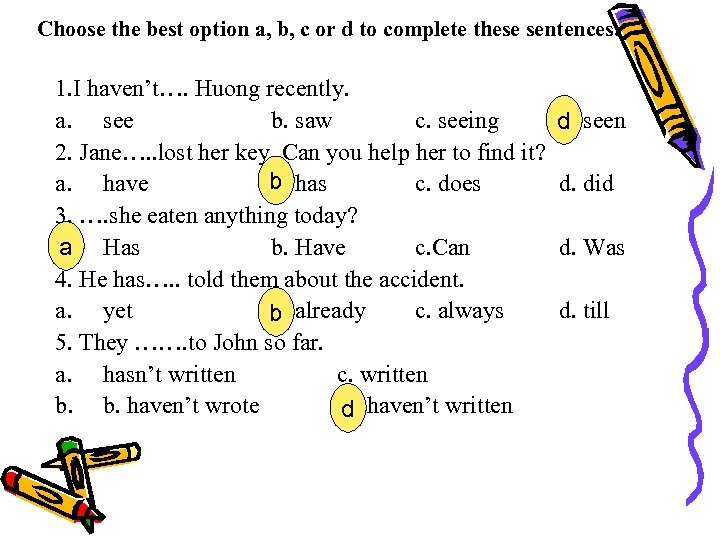 Choose the best option a, b, c or d to complete these sentences. 1.