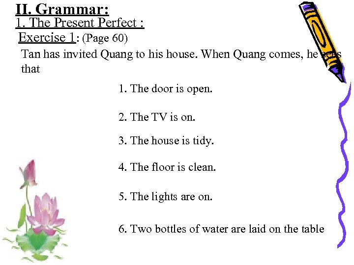 II. Grammar: 1. The Present Perfect : Exercise 1: (Page 60) Tan has invited