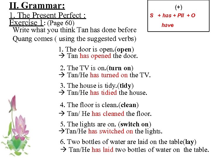 II. Grammar: 1. The Present Perfect : Exercise 1: (Page 60) (+) S +