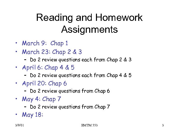 Reading and Homework Assignments • March 9: Chap 1 • March 23: Chap 2
