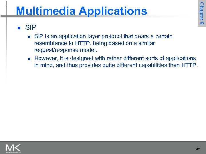 Chapter 9 Multimedia Applications n SIP n n SIP is an application layer protocol