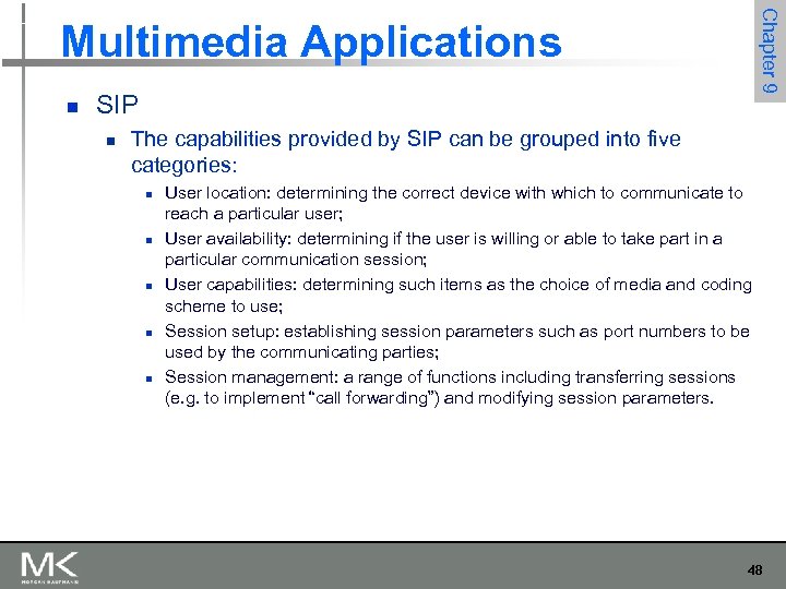 Chapter 9 Multimedia Applications n SIP n The capabilities provided by SIP can be