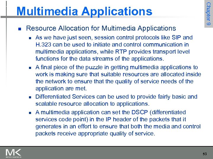 n Resource Allocation for Multimedia Applications n n Chapter 9 Multimedia Applications As we