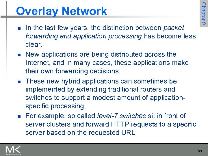 n n In the last few years, the distinction between packet forwarding and application