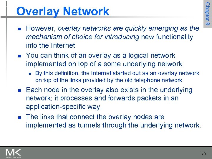 n n However, overlay networks are quickly emerging as the mechanism of choice for