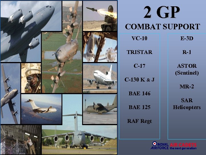 2 GP COMBAT SUPPORT VC-10 E-3 D TRISTAR R-1 C-17 ASTOR (Sentinel) C-130 K