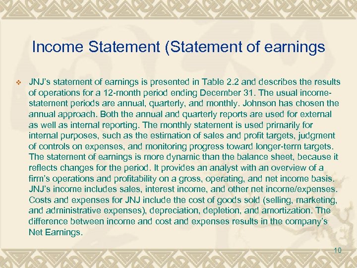 Income Statement (Statement of earnings v JNJ’s statement of earnings is presented in Table