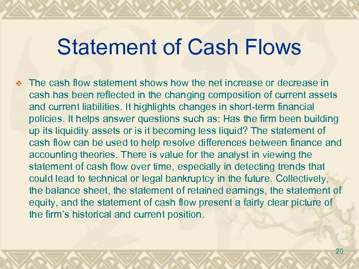 Statement of Cash Flows v The cash flow statement shows how the net increase