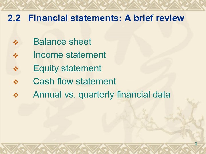 2. 2 Financial statements: A brief review v v v Balance sheet Income statement