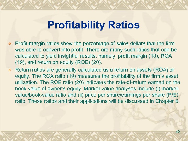 Profitability Ratios v v Profit-margin ratios show the percentage of sales dollars that the