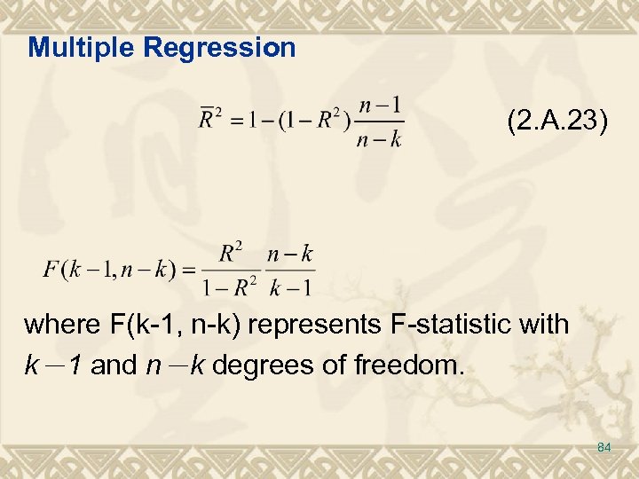 Multiple Regression (2. A. 23) where F(k-1, n-k) represents F-statistic with k－1 and n－k