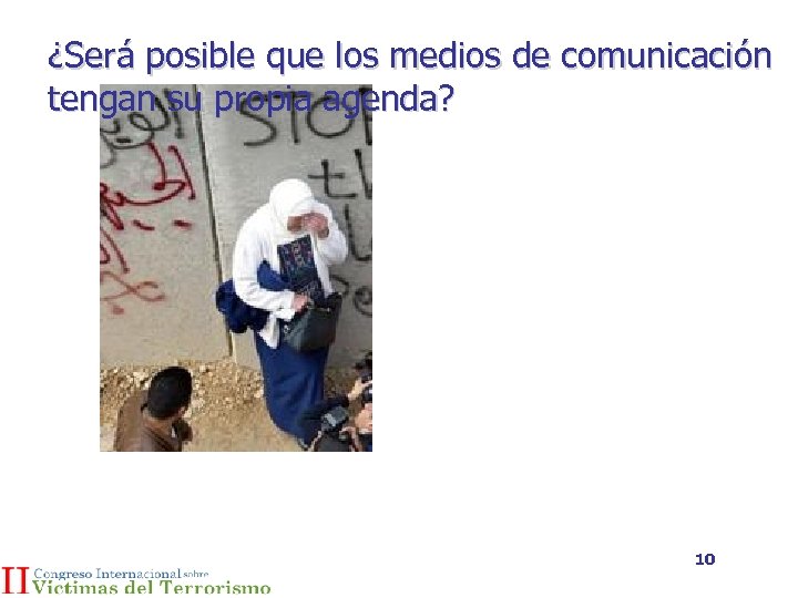 ¿Será posible que los medios de comunicación tengan su propia agenda? 10 