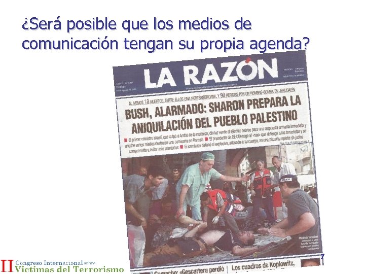 ¿Será posible que los medios de comunicación tengan su propia agenda? 7 