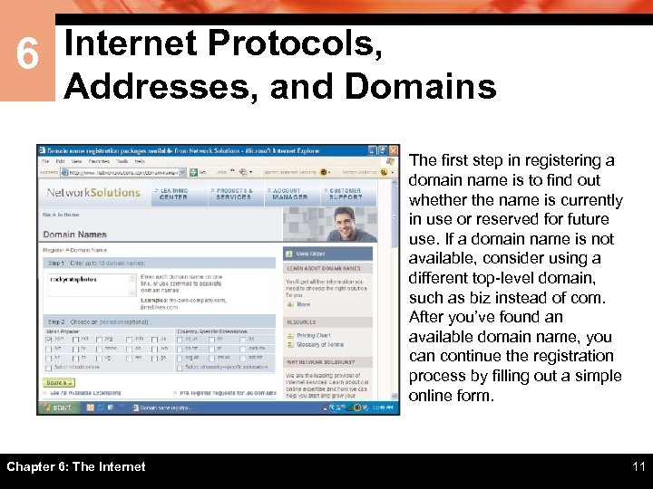 6 Internet Protocols, Addresses, and Domains The first step in registering a domain name