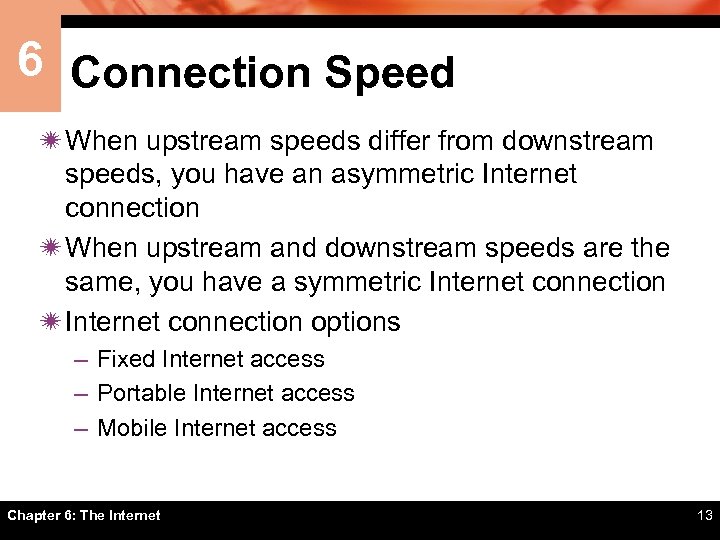 6 Connection Speed ï When upstream speeds differ from downstream speeds, you have an