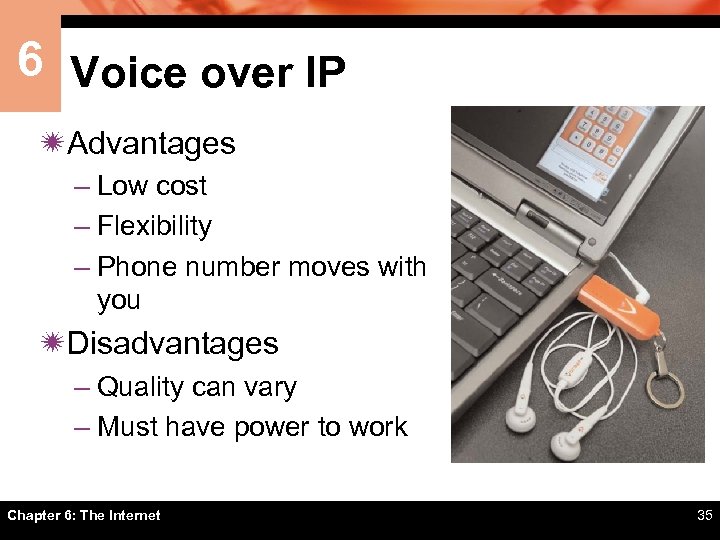 6 Voice over IP ïAdvantages – Low cost – Flexibility – Phone number moves