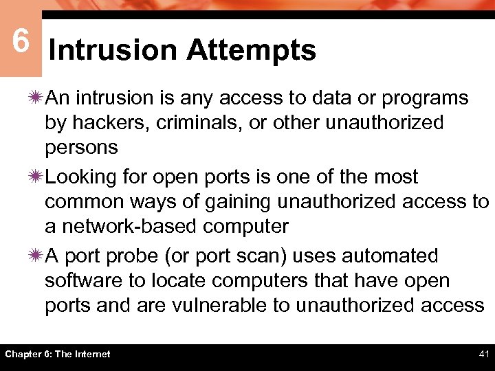 6 Intrusion Attempts ïAn intrusion is any access to data or programs by hackers,