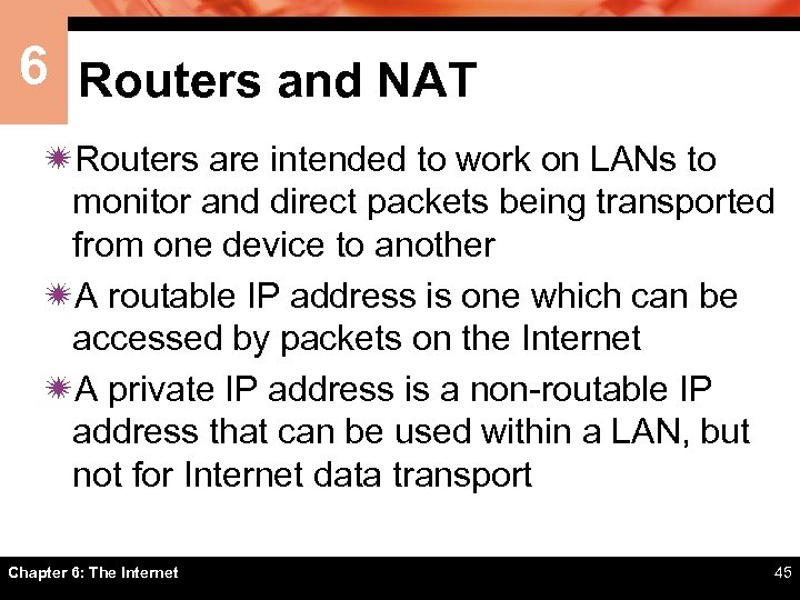 6 Routers and NAT ïRouters are intended to work on LANs to monitor and