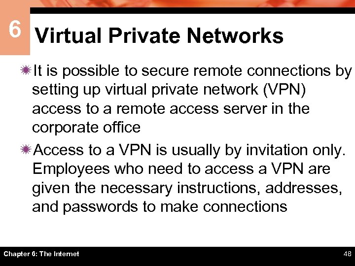 6 Virtual Private Networks ïIt is possible to secure remote connections by setting up