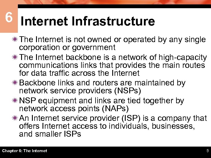 6 Internet Infrastructure ï The Internet is not owned or operated by any single