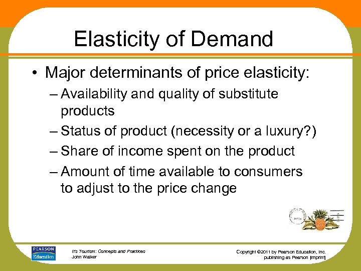 Elasticity of Demand • Major determinants of price elasticity: – Availability and quality of
