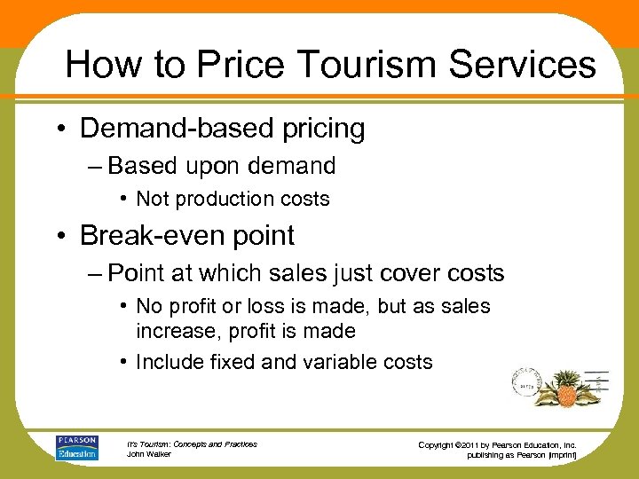 How to Price Tourism Services • Demand-based pricing – Based upon demand • Not