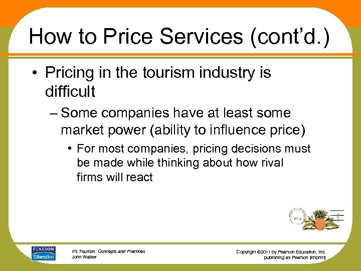 How to Price Services (cont’d. ) • Pricing in the tourism industry is difficult
