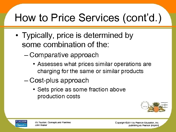 How to Price Services (cont’d. ) • Typically, price is determined by some combination