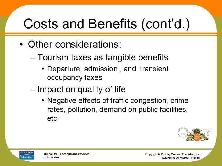 Costs and Benefits (cont’d. ) • Other considerations: – Tourism taxes as tangible benefits