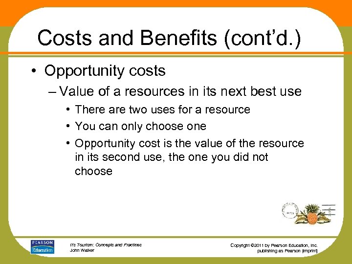 Costs and Benefits (cont’d. ) • Opportunity costs – Value of a resources in