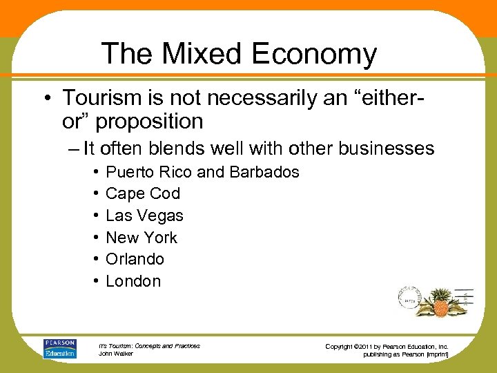 The Mixed Economy • Tourism is not necessarily an “eitheror” proposition – It often