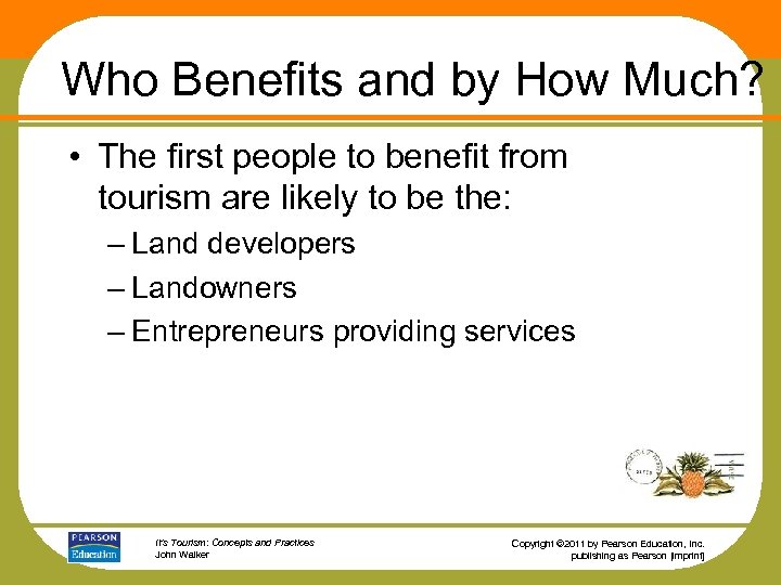Who Benefits and by How Much? • The first people to benefit from tourism