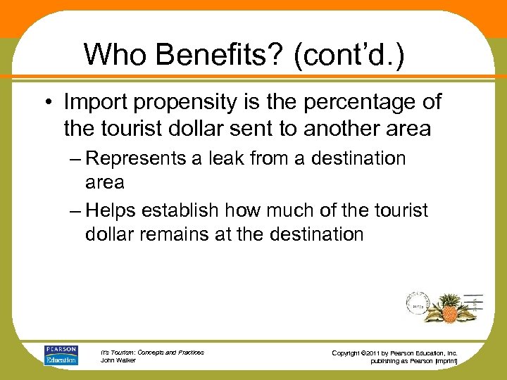 Who Benefits? (cont’d. ) • Import propensity is the percentage of the tourist dollar