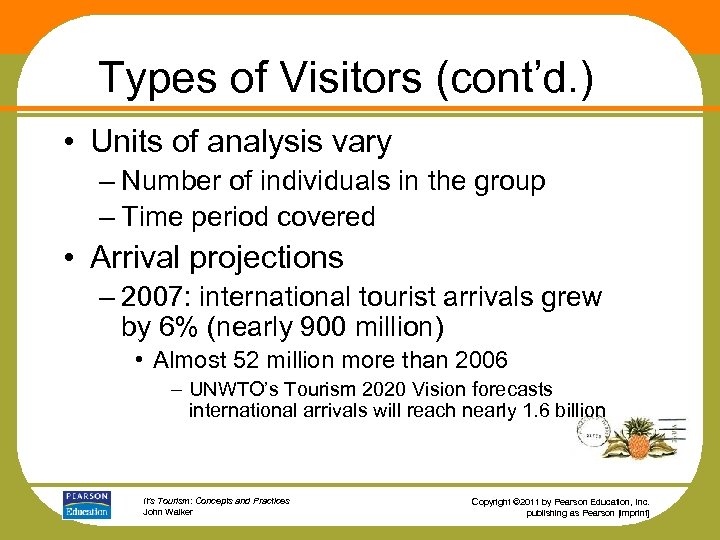Types of Visitors (cont’d. ) • Units of analysis vary – Number of individuals