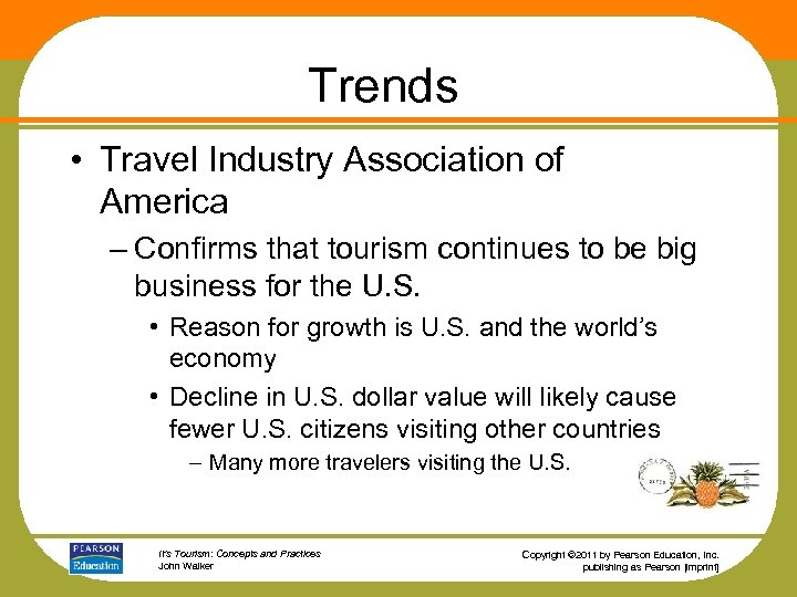Trends • Travel Industry Association of America – Confirms that tourism continues to be
