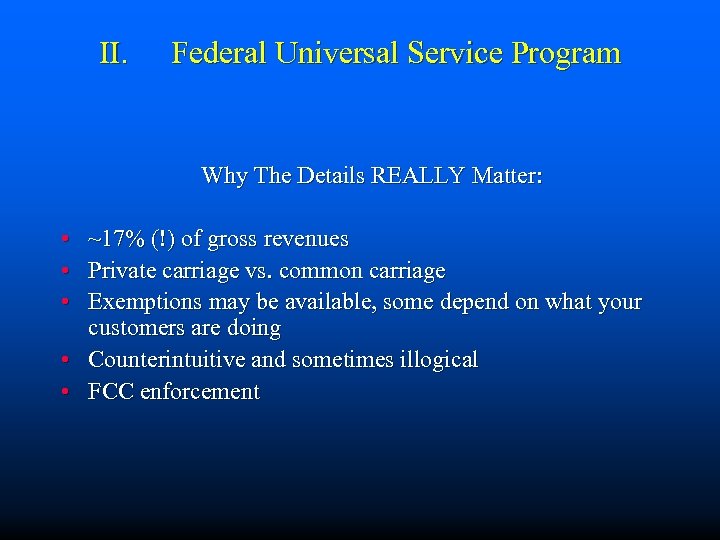 II. Federal Universal Service Program Why The Details REALLY Matter: • ~17% (!) of