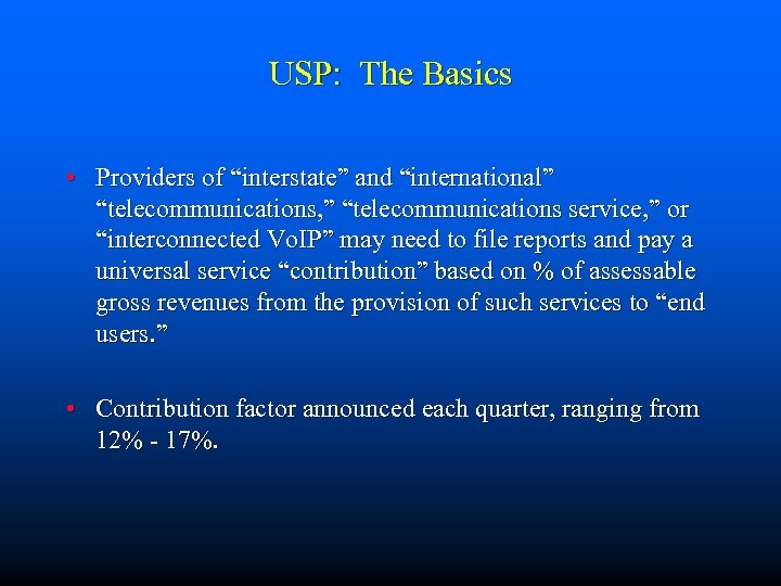 USP: The Basics • Providers of “interstate” and “international” “telecommunications, ” “telecommunications service, ”